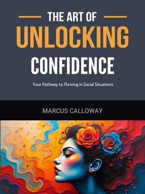 cover image of The Art of Unlocking Confidence